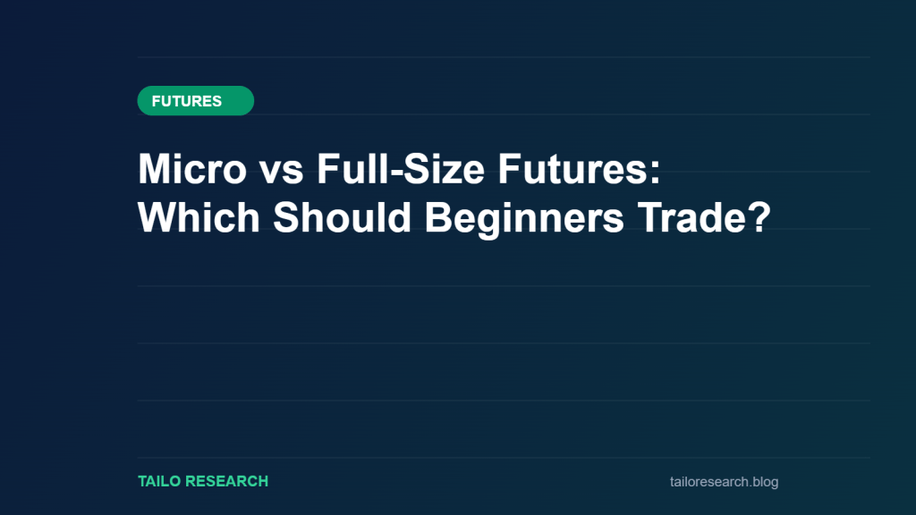 Micro vs Full-Size Futures: Which Should Beginners Trade?