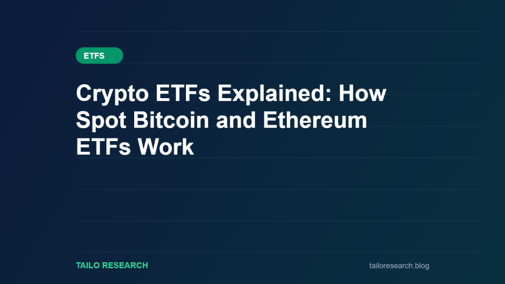Crypto ETFs Explained: How Spot Bitcoin and Ethereum ETFs Work