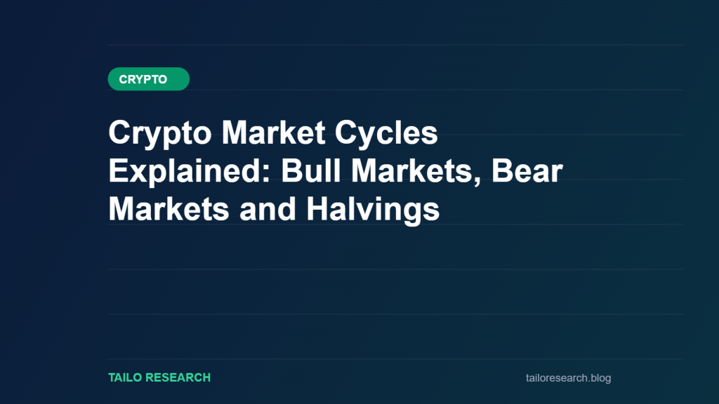 Crypto Market Cycles Explained: Bull Markets, Bear Markets and Halvings