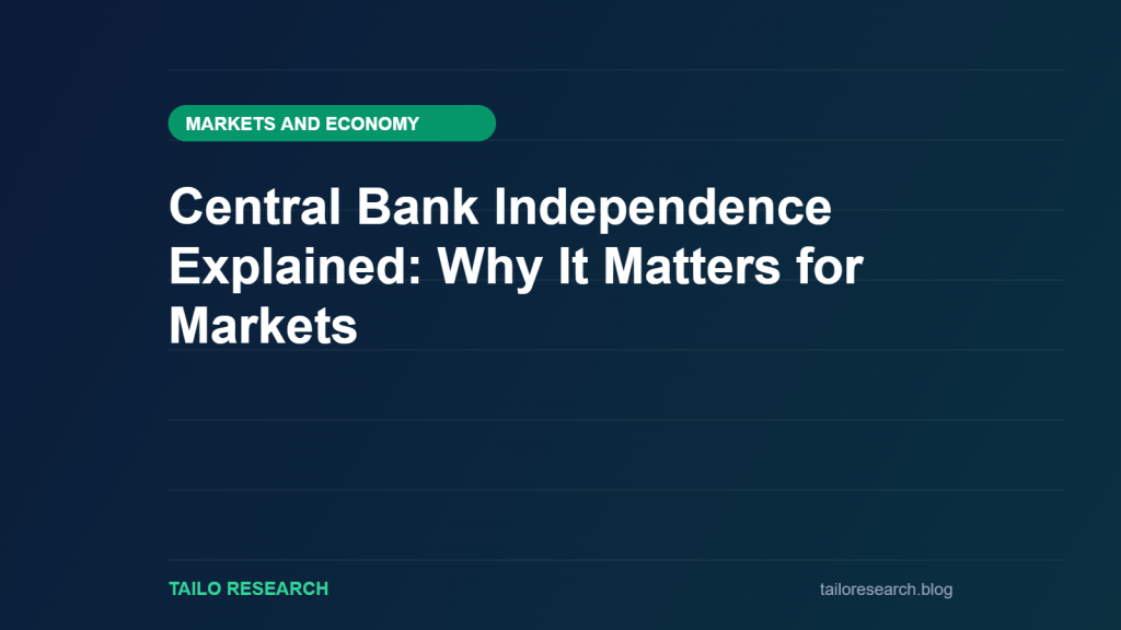 Central Bank Independence Explained: Why It Matters for Markets