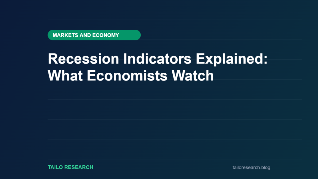 Recession Indicators Explained: What Economists Watch